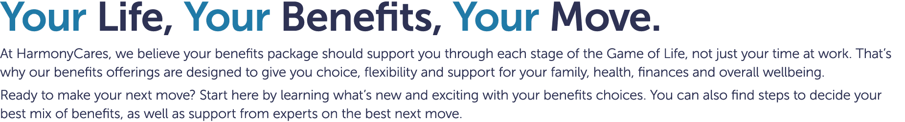 Your Life, Your Benefits, Your Move. At HarmonyCares, we believe your benefits package should support you through eac...