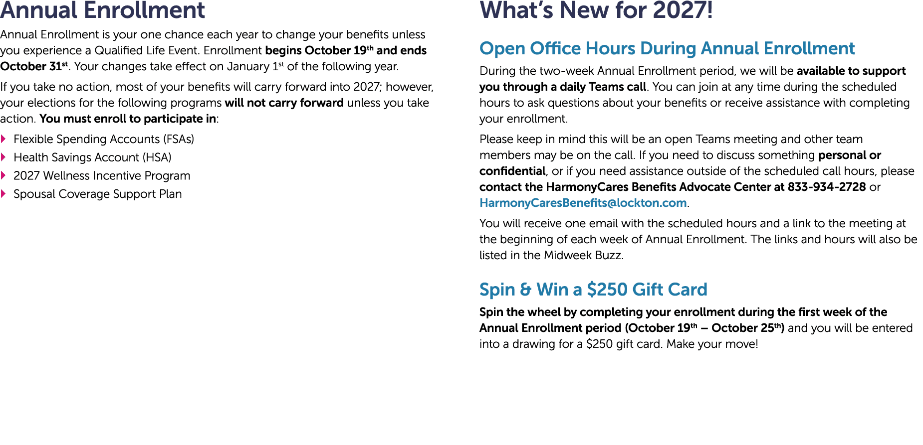Annual Enrollment Annual Enrollment is your one chance each year to change your benefits unless you experience a Qual...